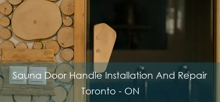  Sauna Door Handle Installation And Repair Toronto - ON